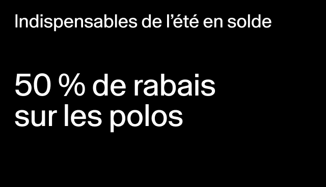 Indispensables de l’été en solde 50 % de rabais sur les polos Certains modèles. 