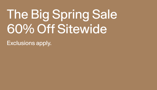 The big spring sale 60 percent off sitewide. Exclusions apply