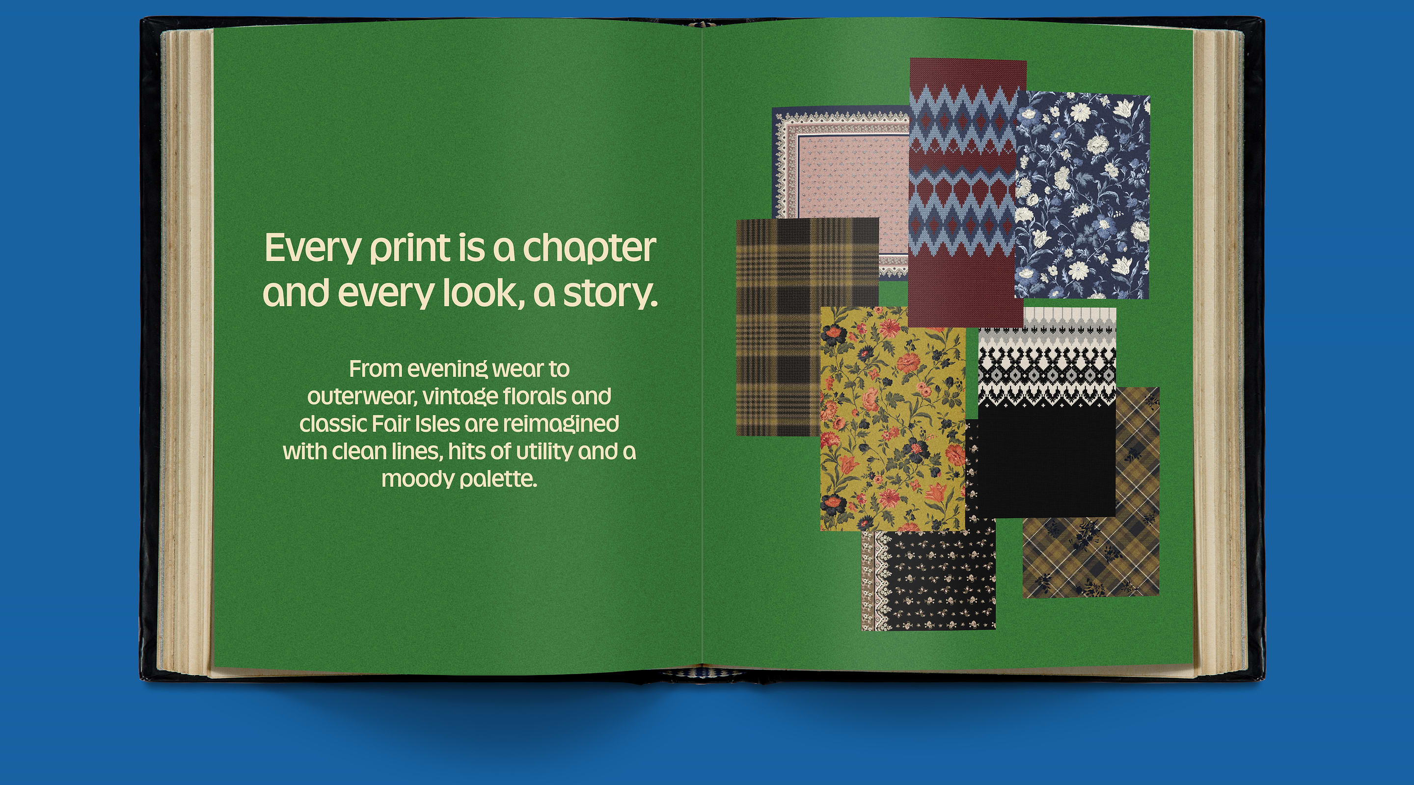 Open book with green pages. Left page reads “Every print is a chapter and every look, a story,” with a note about reimagined florals and Fair Isles. Right page shows assorted patterned fabric swatches.