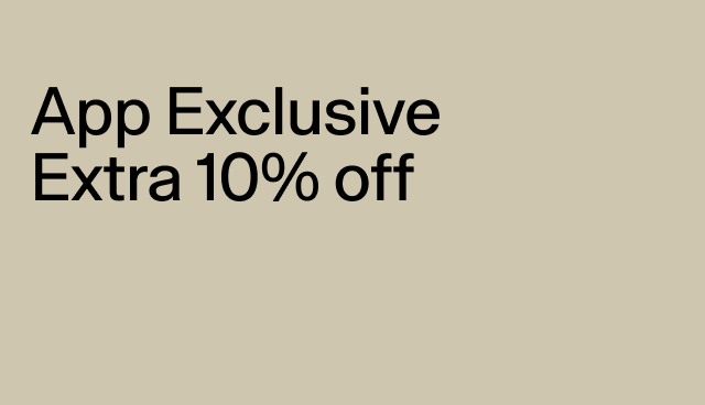App Exclusive Extra 10% off Exclusions apply.