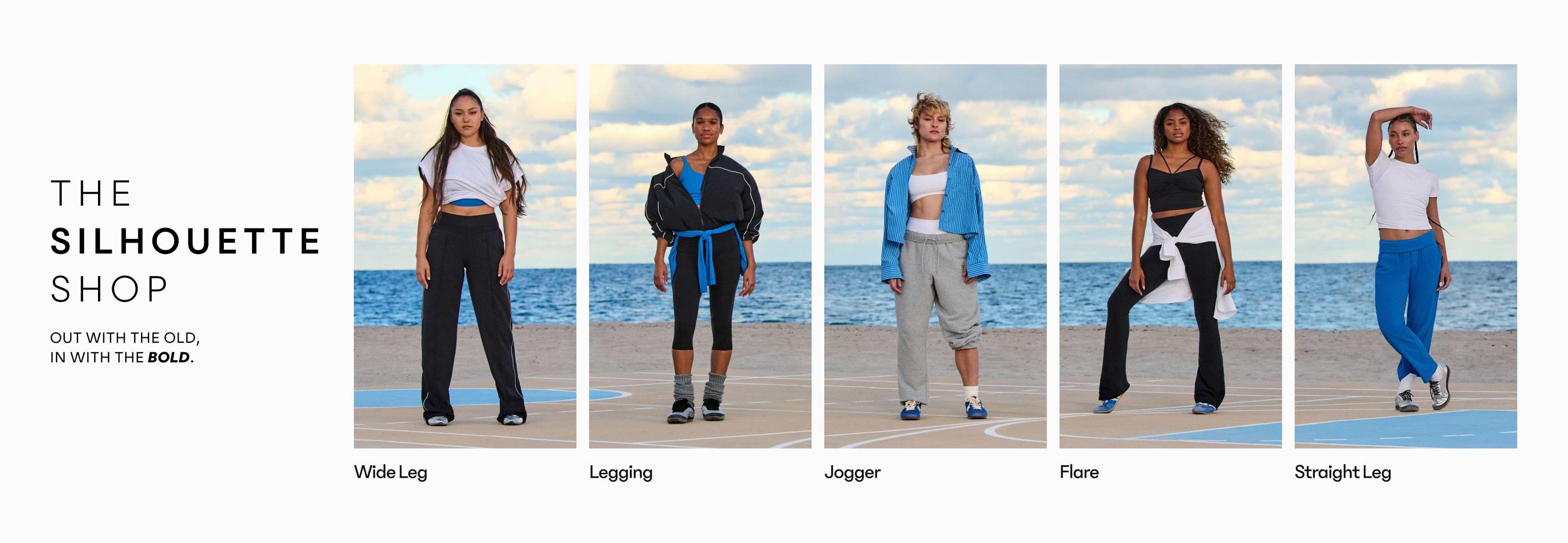 Ad banner reading “The Silhouette Shop—Out with the old, in with the bold,” showing five women on a court by the ocean wearing wide leg, legging, jogger, flare, and straight leg pants.