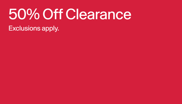 50 percent off clearance. Exclusions apply