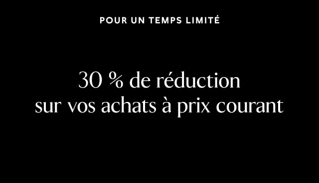 Pour un temps limité. 30 % de réduction sur vos achats à prix courant.