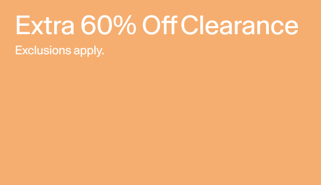 Extra 60 off clearance. Exclusions apply. 