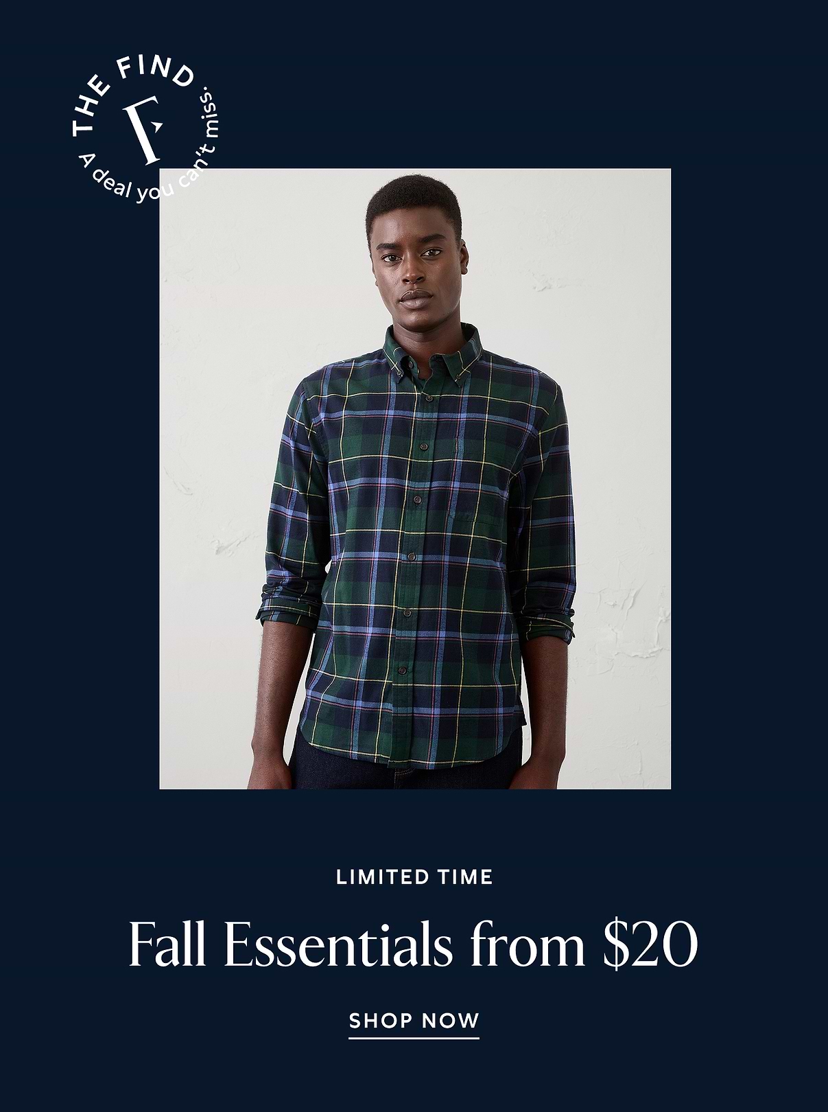 Ad showing a person in a green-and-navy plaid button-down with text: “Limited time — Fall Essentials from $20. Shop now.”