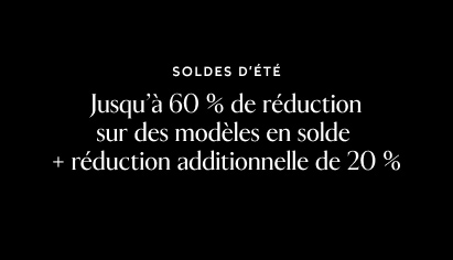 Soldes d'été.  Jusqu'à 60 % de réduction sur les modèles en solde + réduction additionnelle de 20 %.