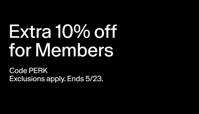 Extra 10% off for Members Code PERK Exclusions apply. Ends 5/23.