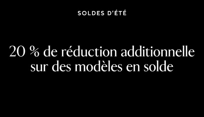 Soldes d'été.  20 % de réduction additionnelle sur des modèles en solde.