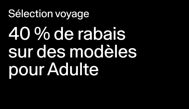 Sélection voyage 40 % de rabais sur des modèles pour Adulte Certains modèles. 