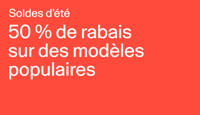 Soldes d’été 50 % de rabais sur des modèles populaires Certains modèles. 