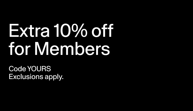 Extra 10% off for Members Code YOURS Exclusions apply. Tap to apply.