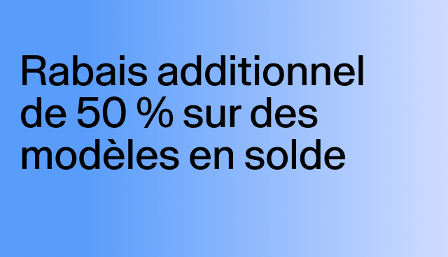 Rabais additionnel de 50 % sur des modèles en solde Rabais accordé à la caisse. 