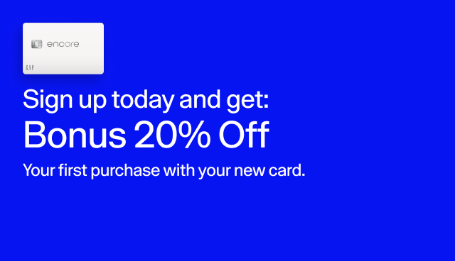 Sign up today and get: Bonus 20 percent off. Your first purchase with your new card