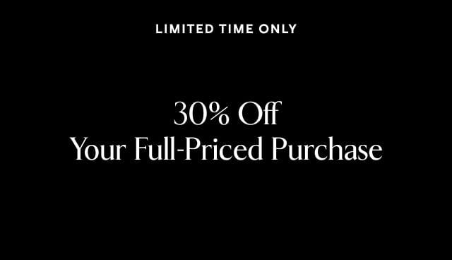 Limited time only. 30% off your full-priced purchase.