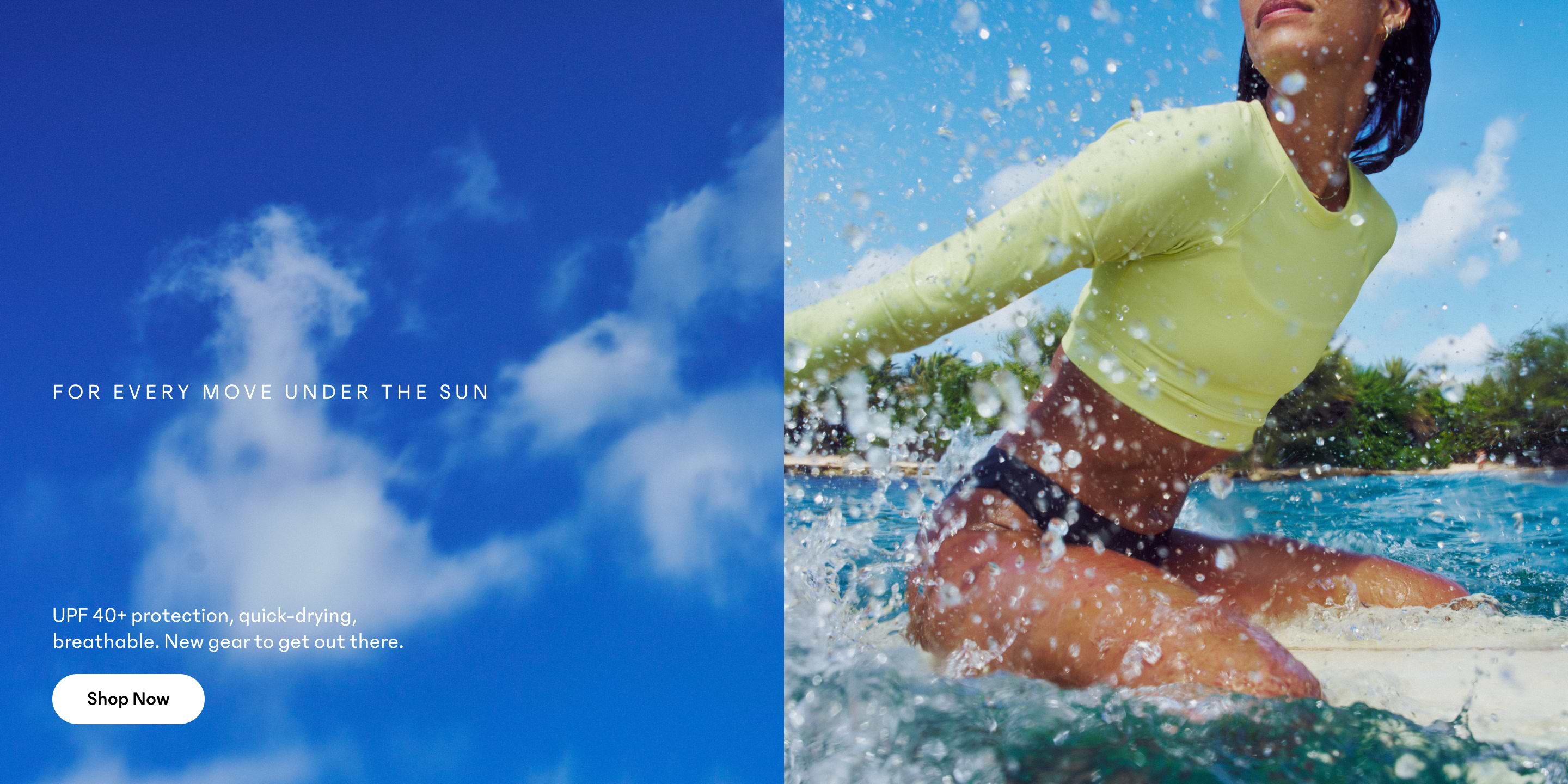 Blue sky with “For every move under the sun” text; person in a yellow rash guard surfing through splashes near a tropical beach.