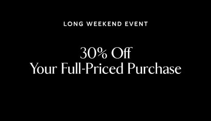 Long weekend event. 30% off your full-priced purchase.