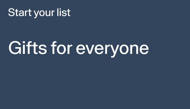 Start your list Gifts for everyone