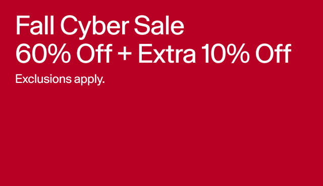 Fall Cyber Sale 60 percent off + extra 10 percent off. Exclusions apply. 