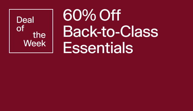 Deal of the week. 60 off back to class essentials. 
