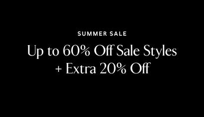 Summer Sale. Up to 60% off sale styles. Plus, extra 20% off.
