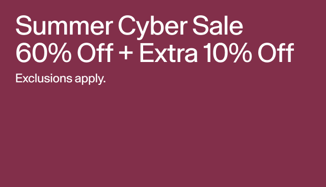 Summer Cyber Sale 60 Off + Extra 10 off. Exclusions apply. 