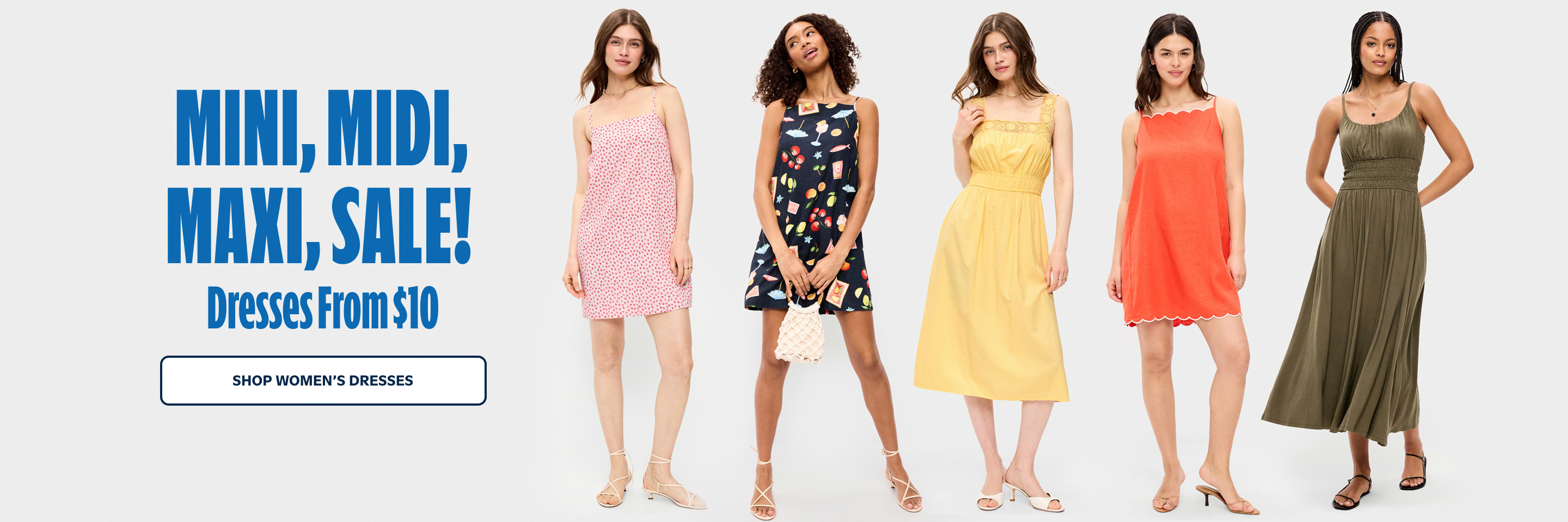Mini, midi, maxi sale. Dresses from $10. Shop women's dresses.