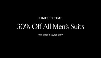 Limited time. 30% off all men's suits.  Full-priced styles only.