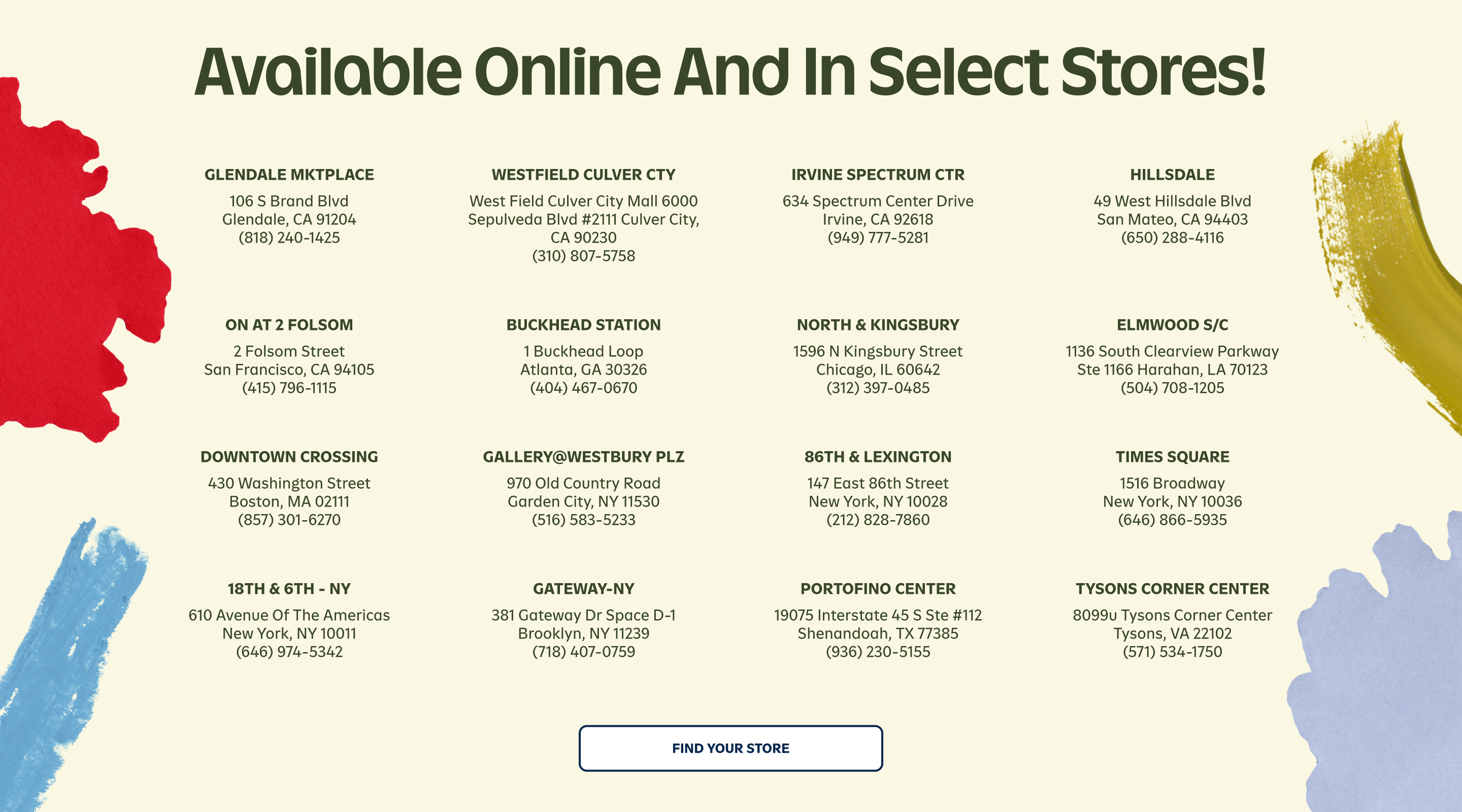 Graphic reads “Available Online and in Select Stores!” and lists store locations with addresses/phones in: Glendale, Culver City, Irvine, San Mateo, San Francisco, Atlanta, Chicago, Harahan, Boston, Garden City, New York (86th & Lexington, Times Square, 18th & 6th), Brooklyn, Shenandoah, and Tysons; button at bottom says “Find Your Store.”