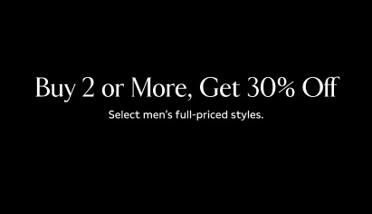 Buy 2 or more, Get 30% off. Select men's full-priced styles.
