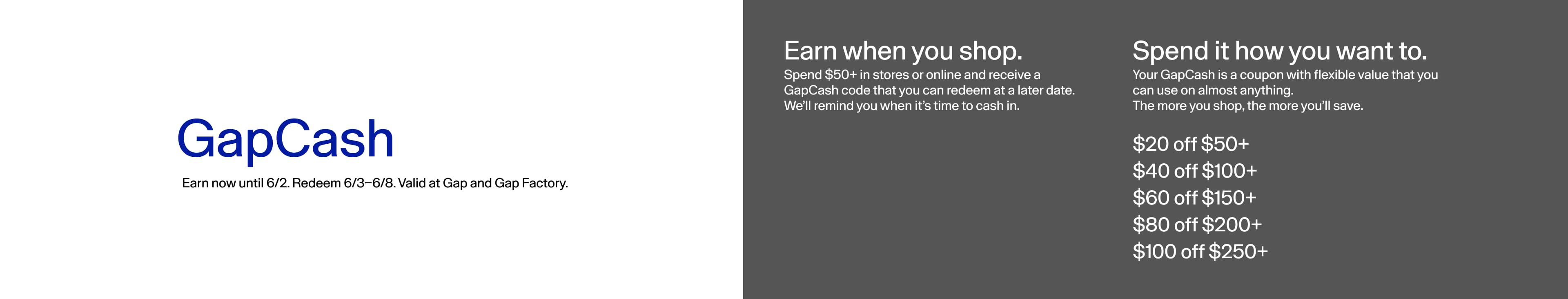 Gap cash. Valid at Gap and Gap Factory.