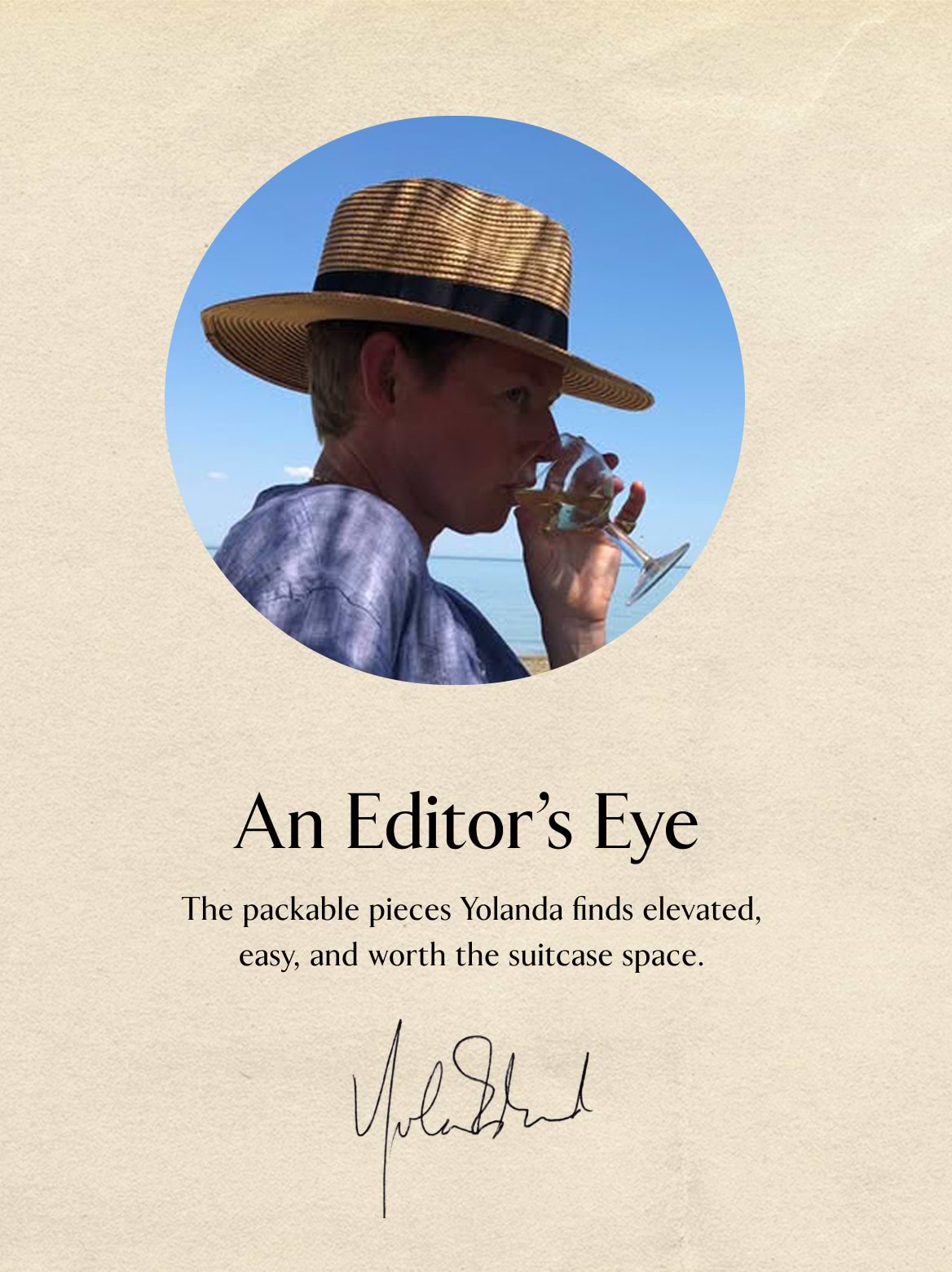 An editor's eye. The packable pieces Yolanda finds elevated, easy, and worth the suitcase space.