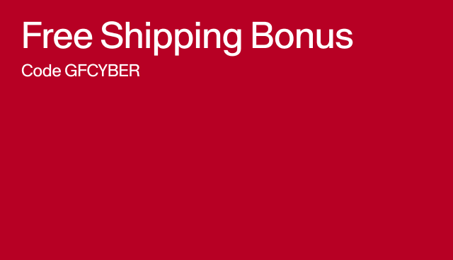 Free Shipping Bonus. Code GFCYBER