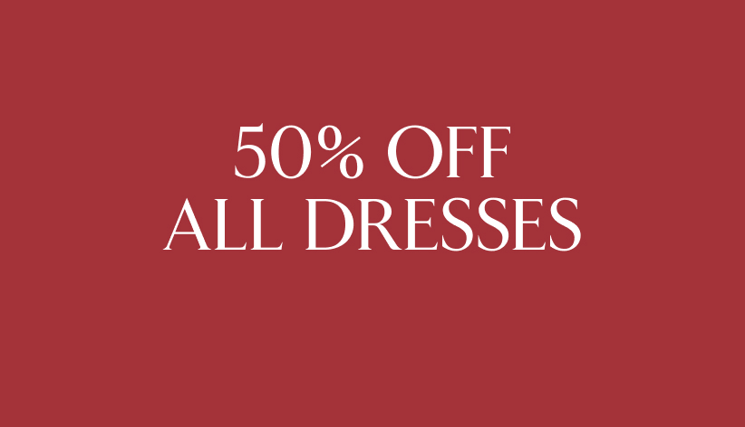 50% off all dresses.