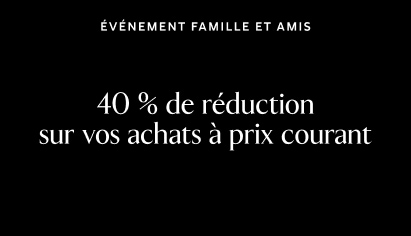 Événement Famille et amis. 40 % de réduction sur vos achats à prix courant.