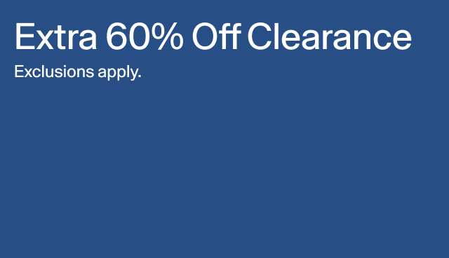 Extra 60 percent off clearance. Exclusions apply.