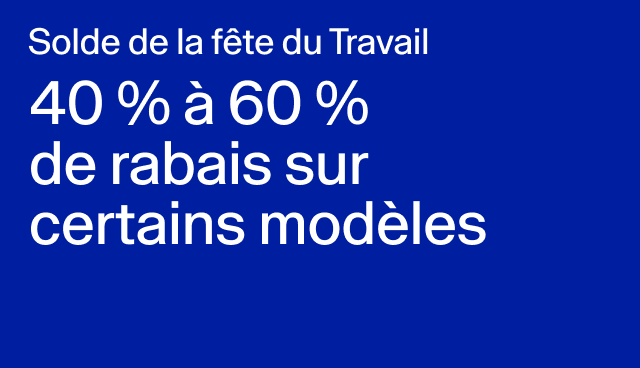 Solde de la fête du Travail 40 % à 60 % de rabais sur certains modèles 