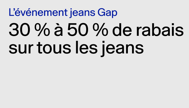 L’événement jeans Gap 30 % à 50 % de rabais sur tous les jeans 