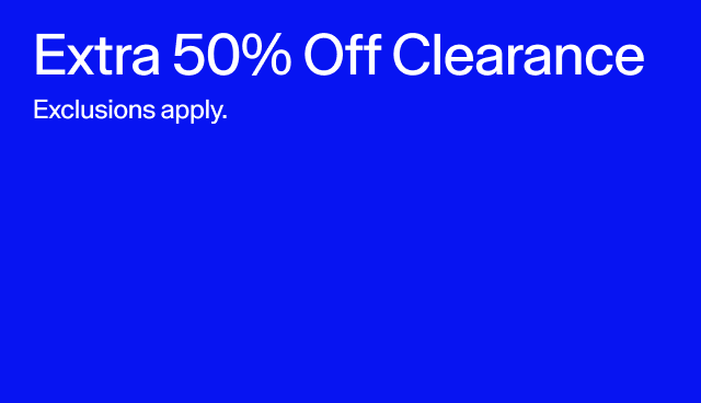 Extra 50 percent off clearance. Exclusions apply. 