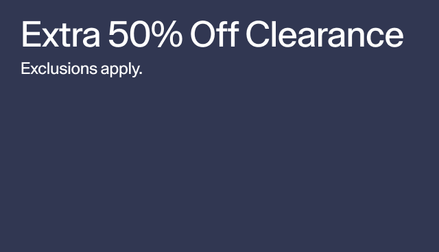 Extra 50 percent off clearance. Exclusions apply. 