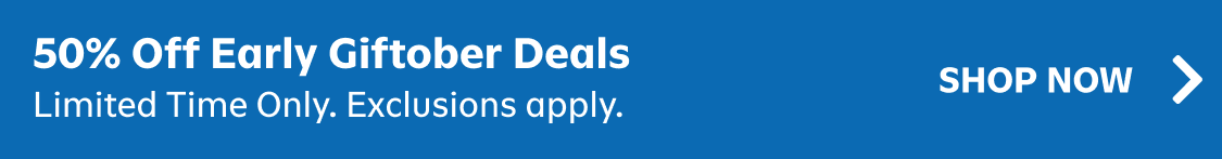 50% off early giftober deals. limited time only. exclusions apply. shop now.