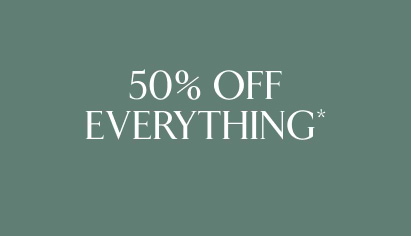 50% off everything*.