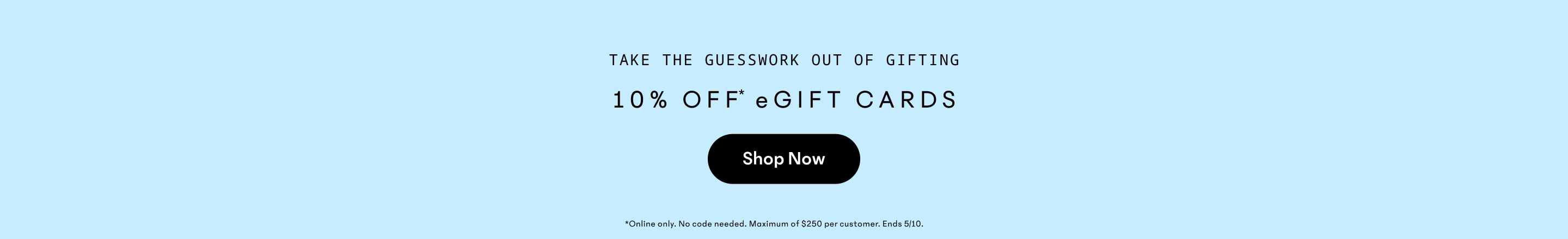 Promo banner: 10% off eGift cards—Shop Now. Online only; no code; max $250; ends May 10.
