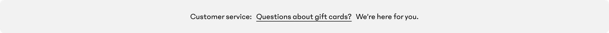 Customer service banner: “Questions about gift cards? We’re here for you.”