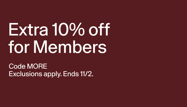 Extra 10% off for Members Code MORE Exclusions apply. Ends 11/2.