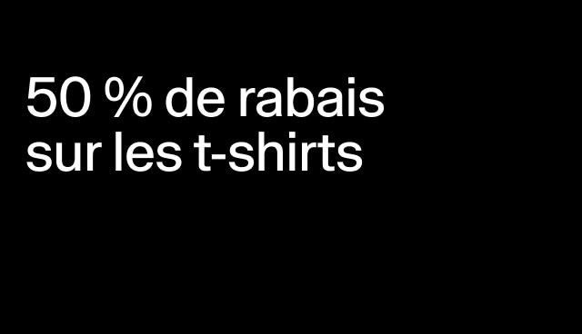 50 % de rabais sur les t-shirts Certains modèles.