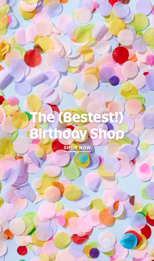 The bestest birthday shop. Shop now.