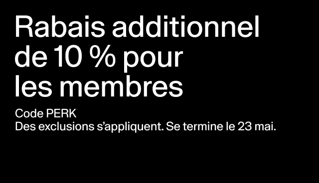 Rabais additionnel de 10 % pour les membres Code PERK Des exclusions s’appliquent. Se termine le 23 mai. Appliquer le code