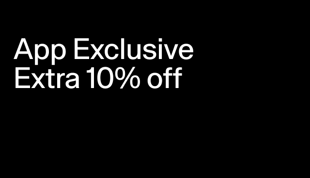 App Exclusive Extra 10% off Applied at checkout. Exclusions apply.