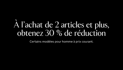 À l’achat de 2 articles et plus, obtenez 30 % de réduction.  Certains modèles pour homme à prix courant.