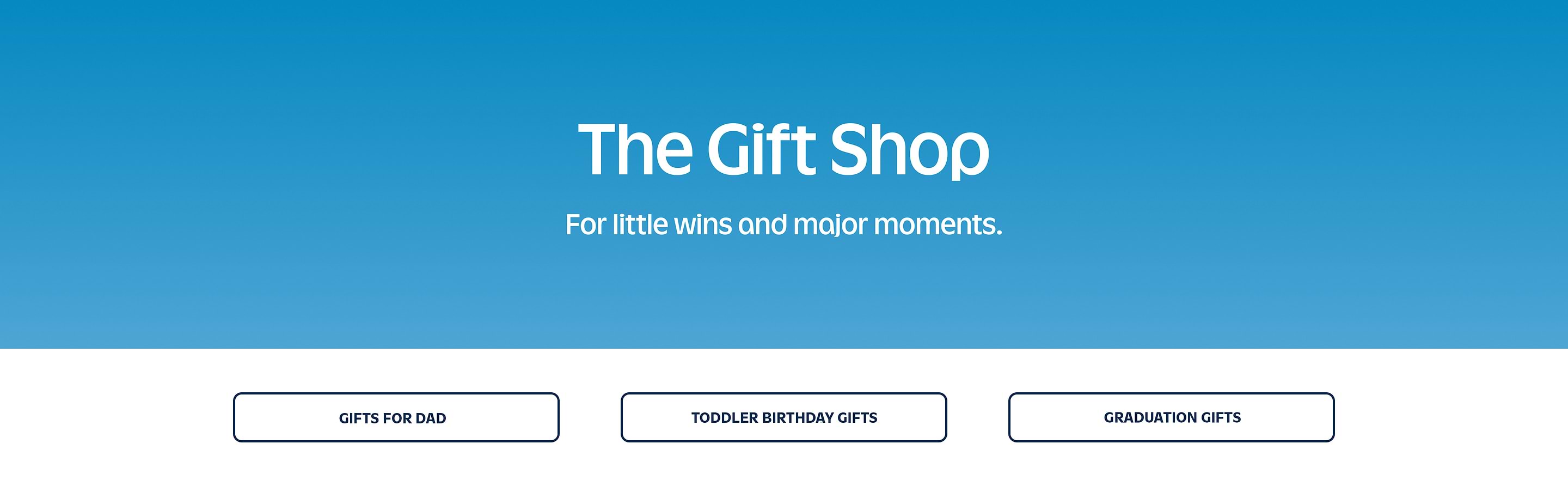 Alt text: “The Gift Shop header with the tagline ‘For little wins and major moments’ and buttons for Gifts for Dad, Toddler Birthday Gifts, and Graduation Gifts.”